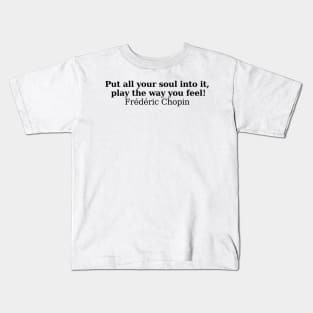 Chopin Quote - Soul Kids T-Shirt